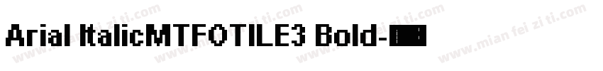 Arial ltalicMTFOTILE3 Bold字体转换